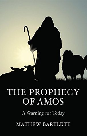 Download The Prophecy of Amos - A Warning for Today: Bible Study Guide - Mathew Bartlett | ePub