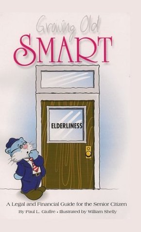 Full Download Growing Old Smart: A Legal and Financial Guide for the Senior Citizen - Paul L Giuffre file in PDF
