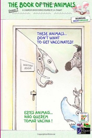 Download These Animals Don't Want to Get Vaccinated! = Estes Animais Não Querem Tomar Vacina! - J.N. Paquet file in ePub