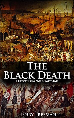 Download The Black Death: A History From Beginning to End - Henry Freeman file in PDF