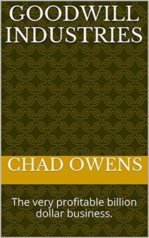 Download Goodwill Industries: The very profitable billion dollar business. - Chad Owens | ePub