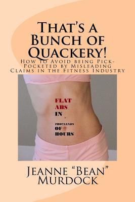 Download That's a Bunch of Quackery!: How to Avoid being Pick-Pocketed by Misleading Claims in the Fitness Industry - Jeanne Bean Murdock file in PDF