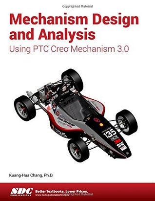 Read Mechanism Design and Analysis Using Creo Mechanism 3.0 - Kuang-Hua Chang file in ePub