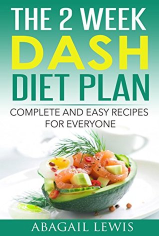Read The 2 Week Dash Diet Plan: Dash diet for weight loss - Abagail Lewis file in PDF