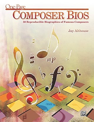Read Online One-Page Composer Bios: 50 Reproducible Biographies of Famous Composers - Jay Althouse | PDF