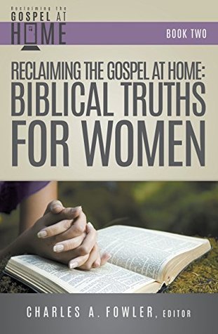 Download Reclaiming the Gospel at Home: Biblical Truths for Women - Beth Reed file in PDF