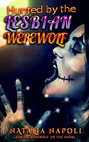 Full Download Hunted by the Lesbian Werewolf: Lesbian Werewolf on the Prowl - Natalia Napoli | PDF