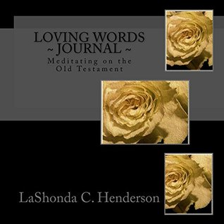 Read Loving Words ~ Journal~: Meditating on the Old Testament - LaShonda C. Henderson file in PDF