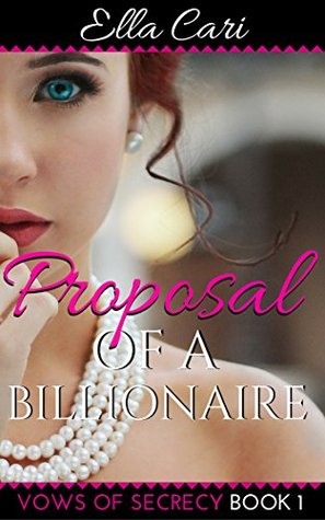 Download Proposal of a Billionaire (Vows of Secrecy Book 1) - Ella Cari | ePub