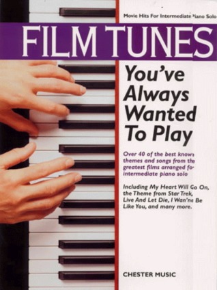 Full Download Film Tunes You'Ve Always Wanted to Play (Movie Hits for Intermediate Piano Solo) - Unknown file in PDF
