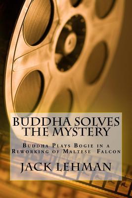 Read Online Buddha Solves a Mystery: A Reworking of Maltese Falcon with Dogs and Cats - Jack Lehman file in PDF