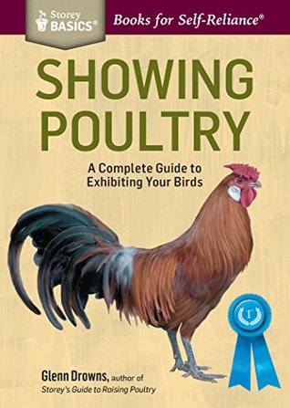 Full Download Showing Poultry: How to Be Successful at Exhibiting Your Birds (Storey Basics) - Glenn Drowns | PDF