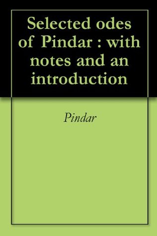 Full Download Selected odes of Pindar : with notes and an introduction - Pindar file in PDF