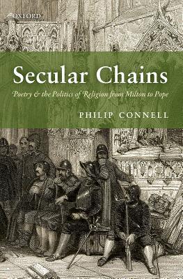 Read Secular Chains: Poetry and the Politics of Religion from Milton to Pope - Philip Connell file in PDF