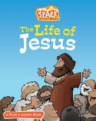 Read Online The Life of Jesus: A Spark Story Bible Play and Learn Book - Jill C Lafferty file in ePub