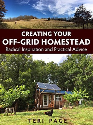 Download Creating Your Off-Grid Homestead: Radical Inspiration and Practical Advice - Teri Page file in ePub