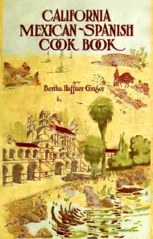 Download California Mexican-Spanish Cookbook (Selected Mexican and Spanish Recipes) - Bertha Haffner Palmer Ginger | ePub