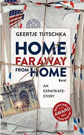 Full Download Home Far Away From Home: An Expatriate - Story - Geertje Tutschka | PDF