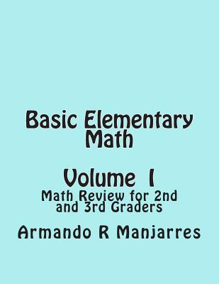 Read Basic Elementary Math: Math Review for 2nd and 3rd Graders - Armando R Manjarres file in ePub