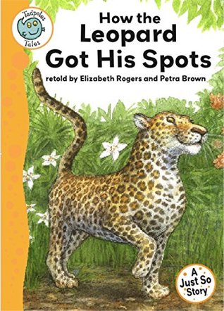 Download Just So Stories - How the Leopard Got His Spots: Tadpoles Tales: Just So Stories - Elizabeth Rogers file in PDF