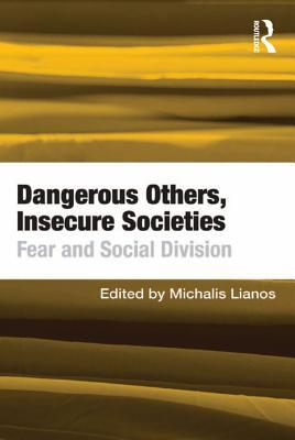 Read Online Dangerous Others, Insecure Societies: Fear and Social Division - Michalis Lianos | PDF