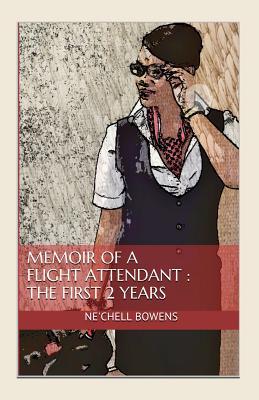 Download Memoir of a Flight Attendant: The First 2 Years - Ne'Chell Bowens | PDF