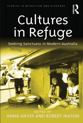 Read Cultures in Refuge: Seeking Sanctuary in Modern Australia - Anna Hayes file in PDF