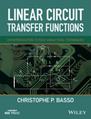 Download Linear Circuit Transfer Functions: An Introduction to Fast Analytical Techniques - Christophe P Basso | PDF
