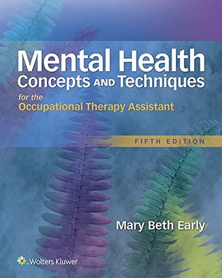 Full Download Mental Health Concepts and Techniques for the Occupational Therapy Assistant - Mary Beth Early | PDF