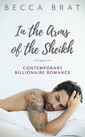 Download In The Arms Of The Sheikh: Contemporary Billionaire Romance - Becca Brat file in PDF