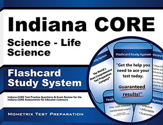 Full Download Indiana Core Science - Life Science Flashcard Study System: Indiana Core Test Practice Questions and Exam Review for the Indiana Core Assessments for Educator Licensure - Indiana Core Exam Secrets Test Prep | PDF