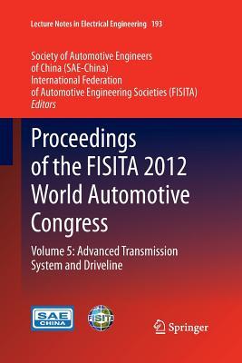Read Online Proceedings of the Fisita 2012 World Automotive Congress: Volume 5: Advanced Transmission System and Driveline - Society of Automotive Engineers file in PDF