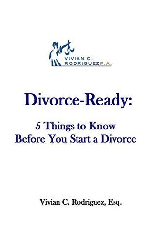 Full Download Divorce Ready: 5 Things to Know Before You Start a Divorce - Vivian C. Rodriguez | ePub