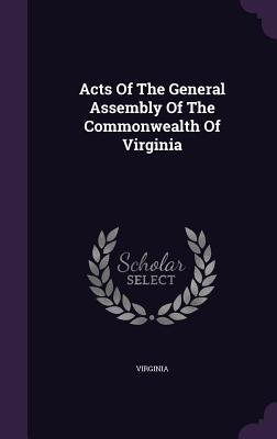 Read Online Acts of the General Assembly of the Commonwealth of Virginia - Virginia file in PDF