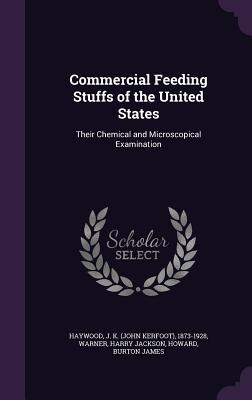 Read Commercial Feeding Stuffs of the United States: Their Chemical and Microscopical Examination - John Kerfoot Haywood file in PDF