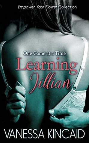 Full Download Learning Jillian: One Game at a Time (Empower Your Flower) (Volume 1) - Vanessa Kincaid file in ePub