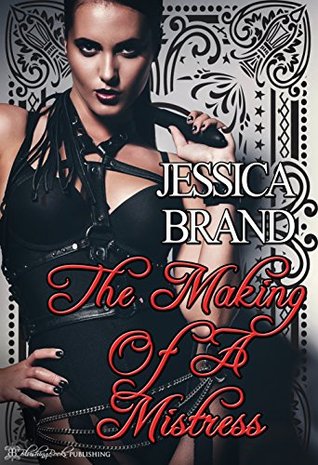 Full Download The Making of a Mistress (Dominance and Submission Book 2) - Jessica Brand file in ePub