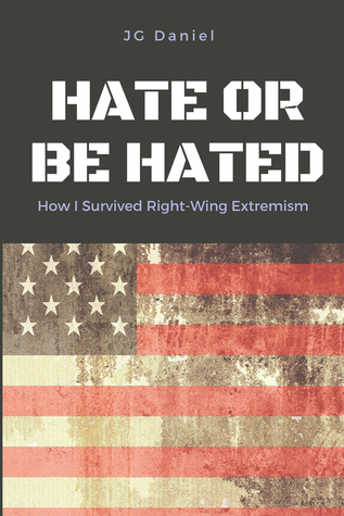 Full Download Hate or Be Hated: How I Survived Right-Wing Extremism - JG Daniel file in PDF
