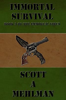 Full Download Immortal Survival: Book 3 of the Immortal Virus - Scott a Mehlman file in ePub