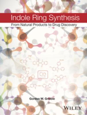 Download Indole Ring Synthesis: From Natural Products to Drug Discovery - Gordon Gribble | PDF