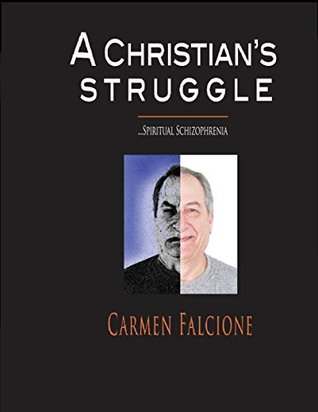 Read Online A Christian's Struggle: Spiritual Schzoprenia - Carmen Falcione file in ePub