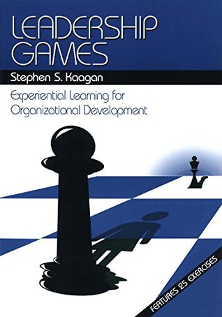 Read Leadership Games: Experiential Learning for Organizational Development - Stephen S. Kaagan | ePub