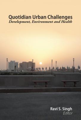 Full Download Quotidian Urban Challenges Development, Environment and Health - Ravi S Singh file in PDF