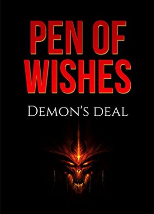 Read Pen of Wishes - Demon's deal - book1: Demon's deal - Daniel P. | PDF