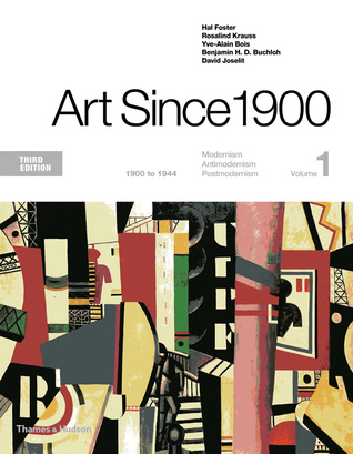 Download Art Since 1900: 1900 to 1944 (Third Edition) (Vol. 1) - Hal Foster | PDF