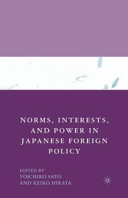 Read Norms, Interests, and Power in Japanese Foreign Policy - Yoichiro Sato | ePub