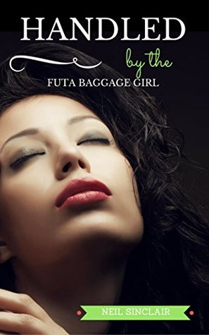 Read Handled by the Futa Baggage Girl: A MILF Meets her Match (Futa Flight Club Book 3) - Neil Sinclair file in ePub