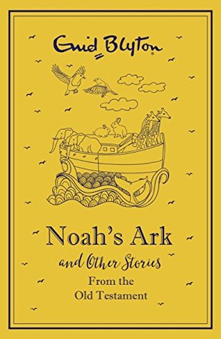 Full Download Noah's Ark and Other Bible Stories: Old Testament - gift edition (Bumper Short Story Collections) - Enid Blyton file in ePub