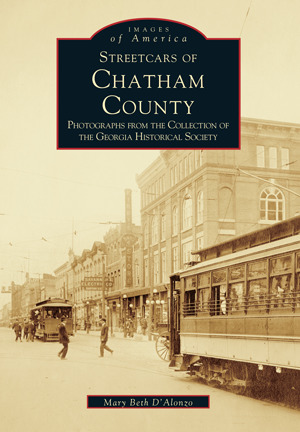 Full Download Streetcars of Chatham County: Photographs from the Collection of the Georgia Historical Society - Mary Beth D'Alonzo file in ePub