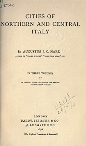Read Online Cities of Northern and Central Italy: Volume 2 - Augustus John Cuthbert Hare | PDF